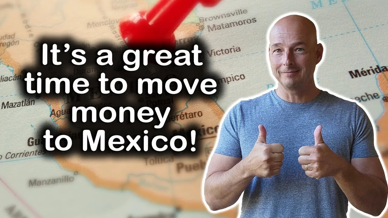 It's a great time to move money to Mexico!