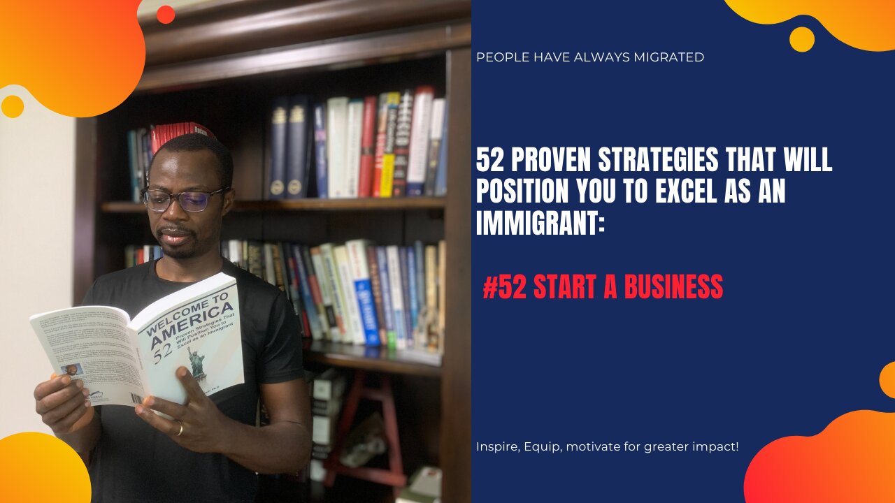 52 Proven Strategies That Will Position You to Excel as an Immigrant #52 Start a Business