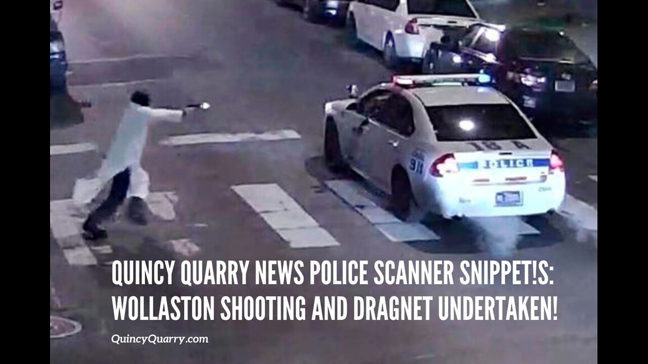 Quincy QuarryNews Police ScannerSnippet: Wollaston Shooting And Dragnet Undertaken!