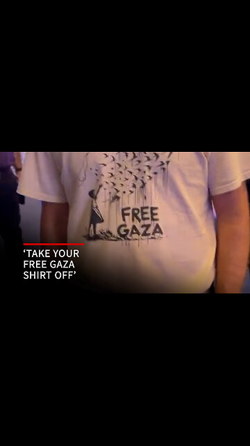 'Take your free Gaza shirt off'