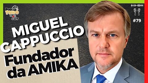 MIGUEL CAPPUCCIO - Fundador da AMIKA, Empreendedor e administrador!!!