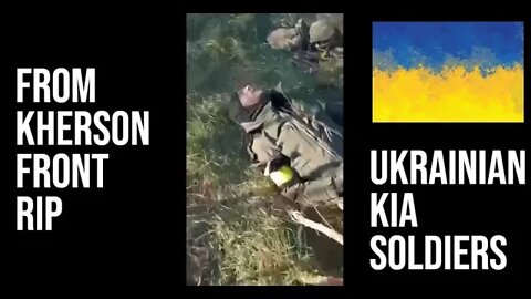 (18+) UKRAINIAN KIA soldiers from Kherson Counteroffensive! RIP