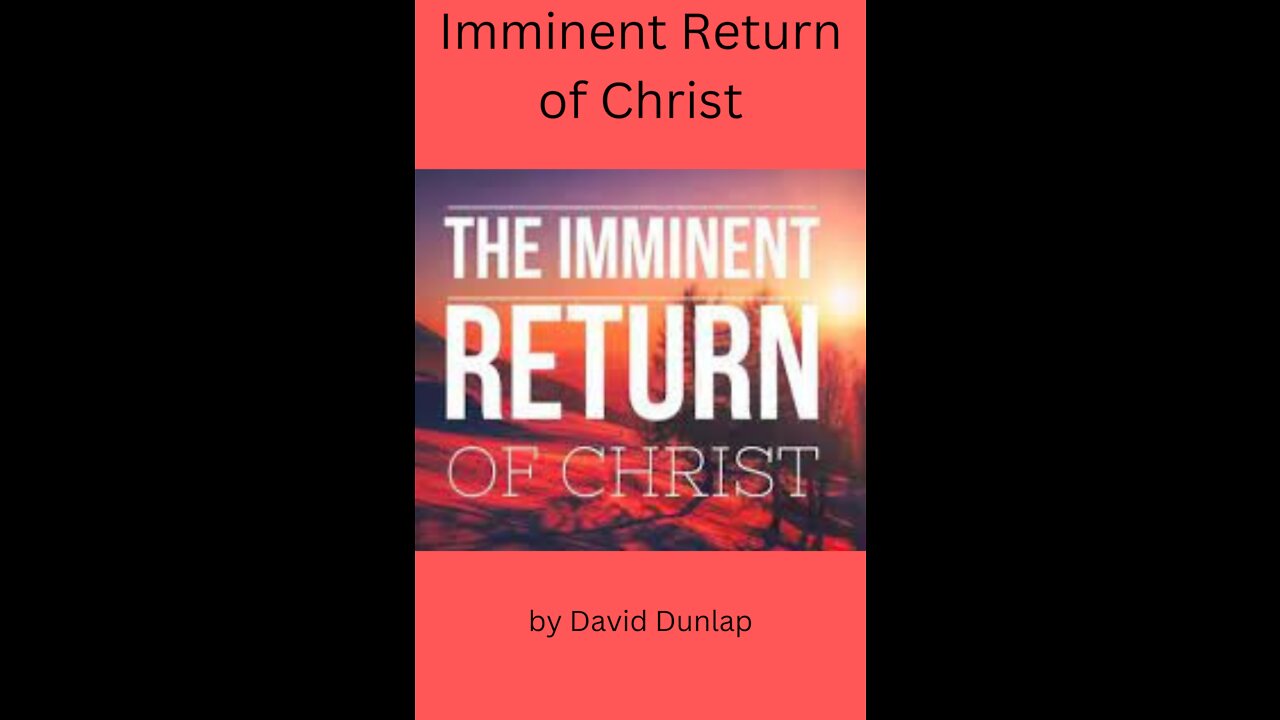 The Imminent Return of Christ, By David Dunlap