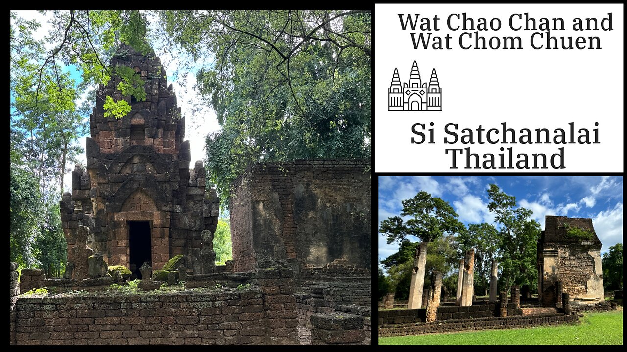 Wat Chao Chan and Wat Chom Chuen - Chaliang, Si Satchanalai - Northern Most Khmer Ruin In Thailand