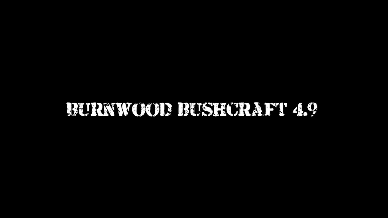 BURNWOOD BUSHCRAFT 4.9 (Teaser)