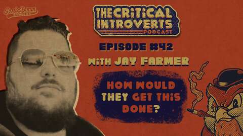 The Critical Introverts #42 How would they get this done?