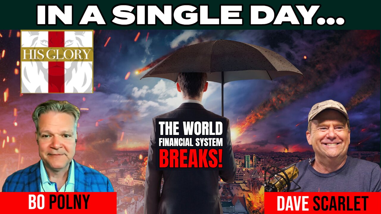 IN A SINGLE DAY - The World Financial System BREAKS! Bo Polny & HIS GLORY Dave Scarlet