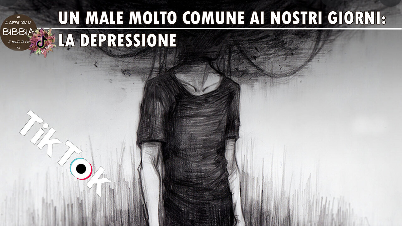 29 giugno 2022 - Un male molto comune... la depressione - Tik Tok del Caffè con la Bibbia...