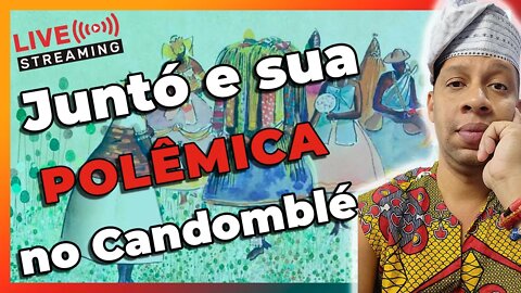 🔴A polêmica do Orixá Juntó no Candomblé - Live#33