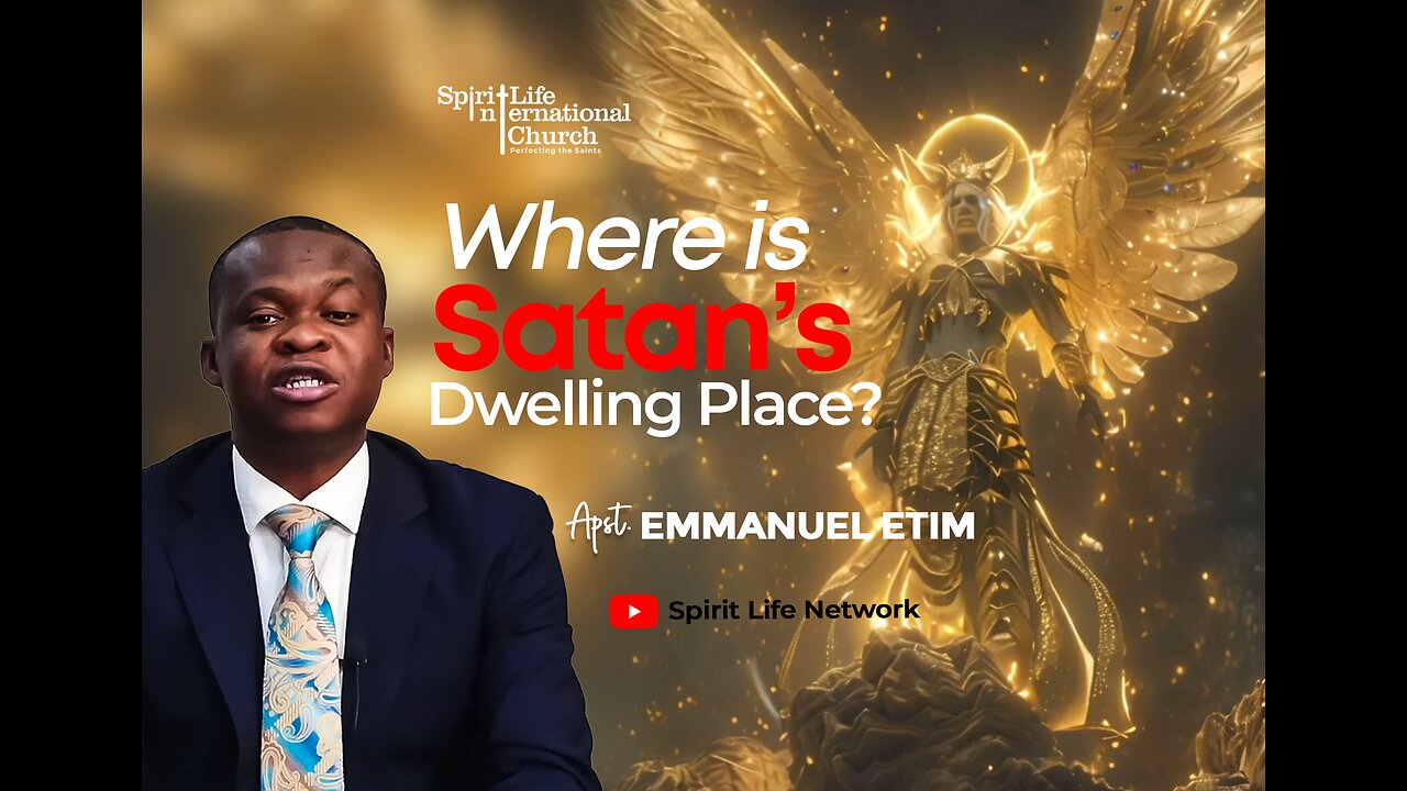 Where is Satan's Dwelling Place? Apostle Emmanuel