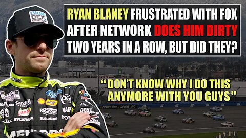 Ryan Blaney Frustrated With Fox After Network Does Him Dirty Two Years in a Row, but Did They?