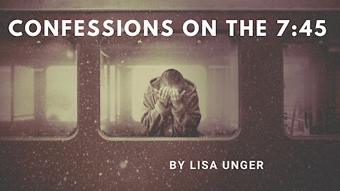 CONFESSIONS ON THE 7:45 by Lisa Unger