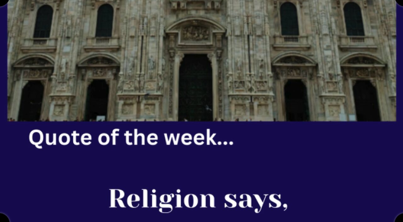 Quote of the Week. Religion says... #quote #wisdom