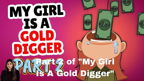 Part 2 of "My Girl Is A Gold Digger"