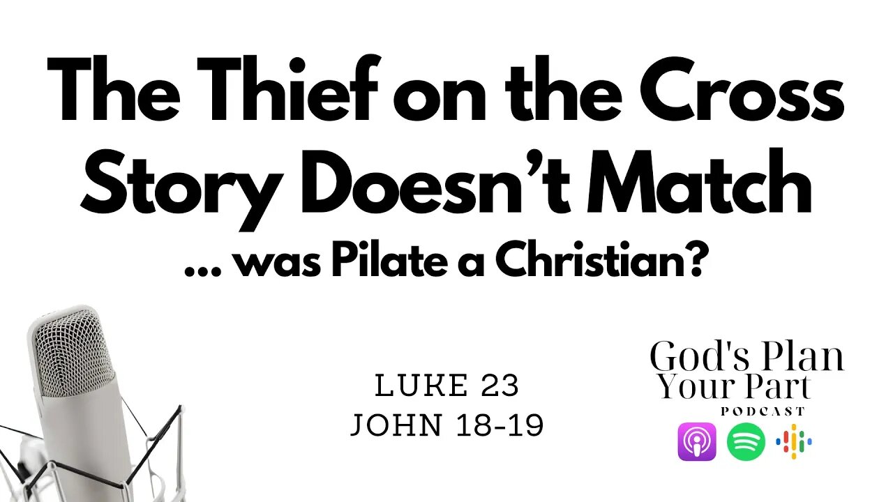 Luke 23, John 18-19 | A Closer Look at Pilate, The Thief on the Cross and Bible Contradictions