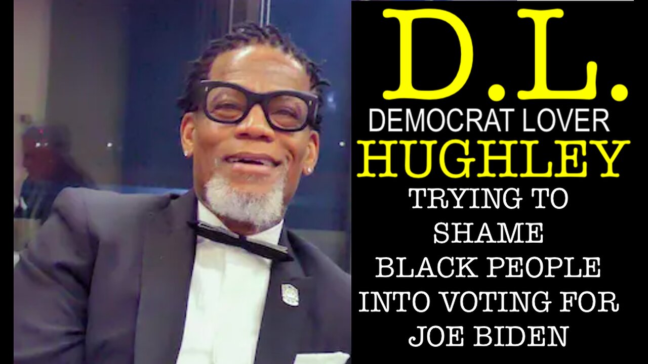 DL HUGHLEY : THE DEMOCRAT LOVER | TRYING TO BULLY PEOPLE INTO VOTING FOR JOE BIDEN | HE HATES TRUMP