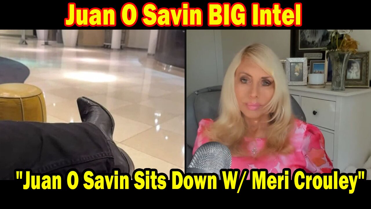 Juan O Savin BIG Intel June 27: "Juan O Savin Sits Down W/ Meri Crouley"