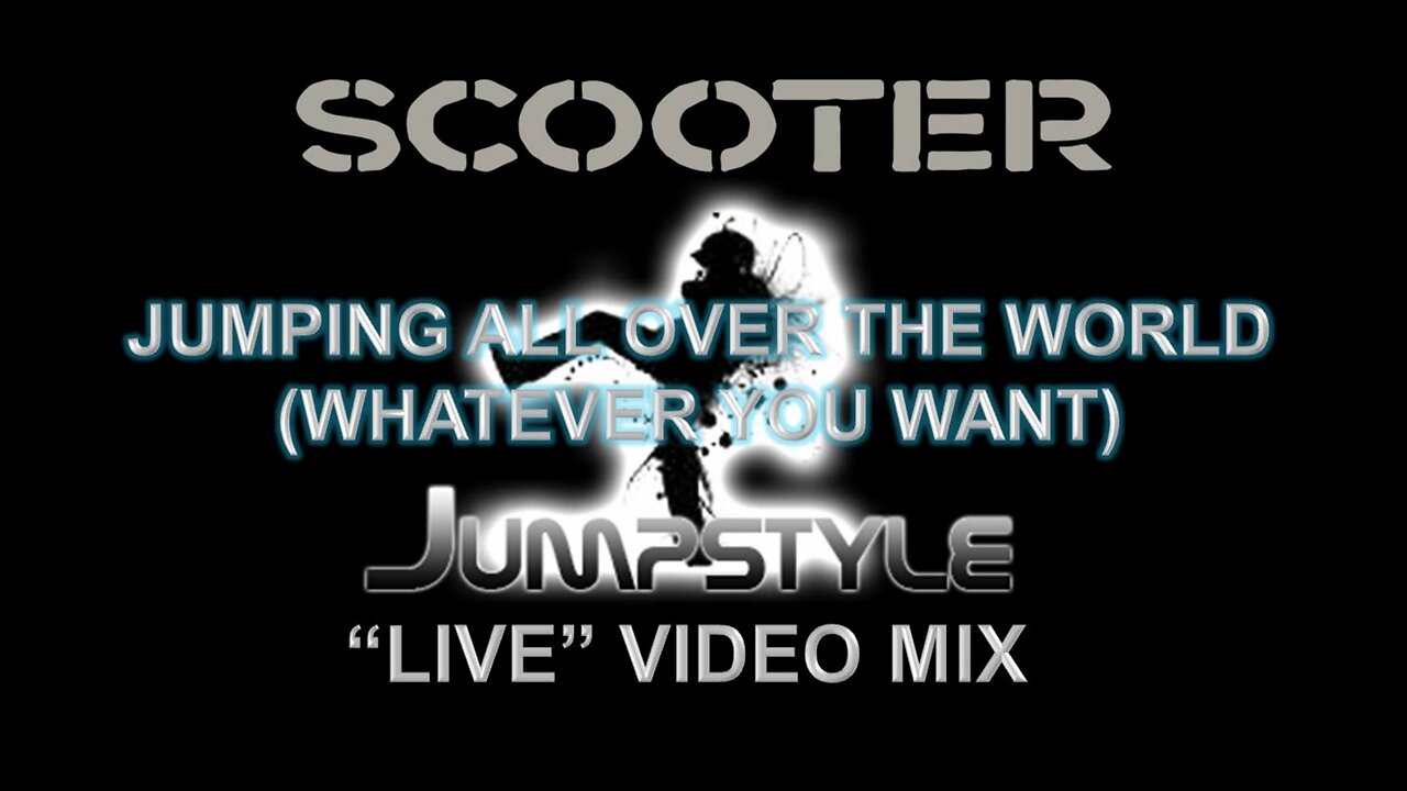 Scooter- Jumping All Over the World (Whatever You Want) (Jumpstyle “Live” Video Mix)