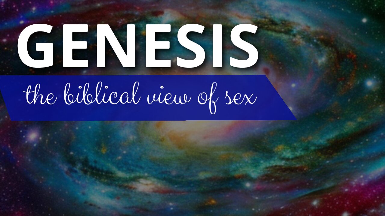 Genesis and the biblical view of sex