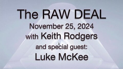 The Raw Deal (25 November 2024) with Keith Rodgers and special guest Luke McKee