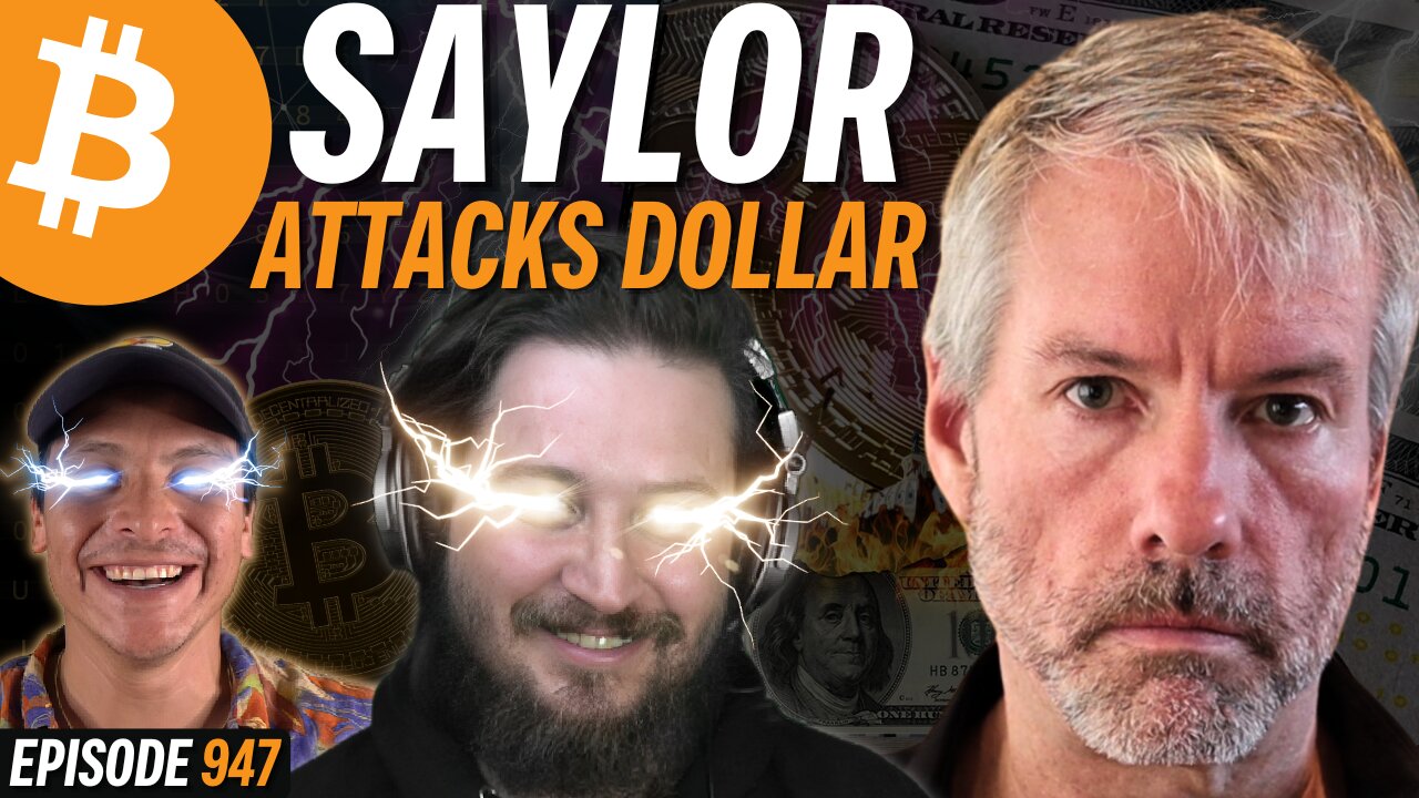 Michael Saylor ACCELERATES SPECULATIVE ATTACK On Dollar | EP 947