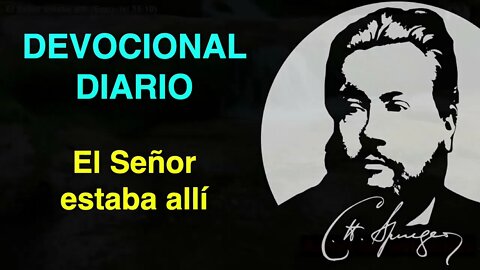 El Señor estaba allí (Ezequiel 35,10) Devocional de hoy Charles Spurgeon