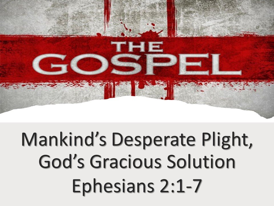 Mankind's Desperate Plight, God's Gracious Solution