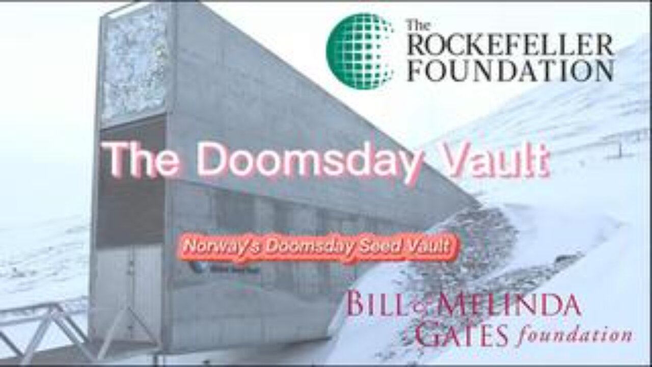 Rockefeller and Bill Gates own The DOOMSDAY Seed Vault in Norway