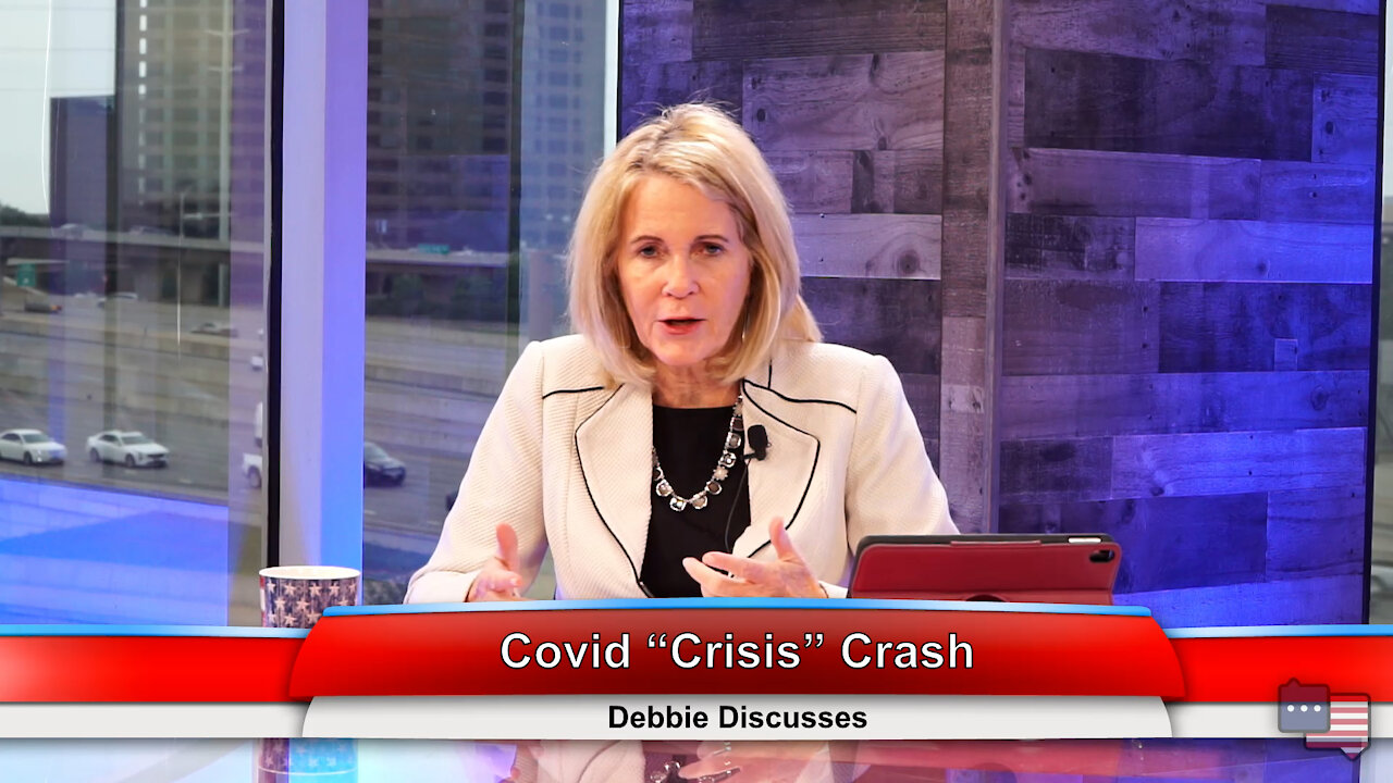 Covid “Crisis” Crash | Debbie Discusses 5.18.21