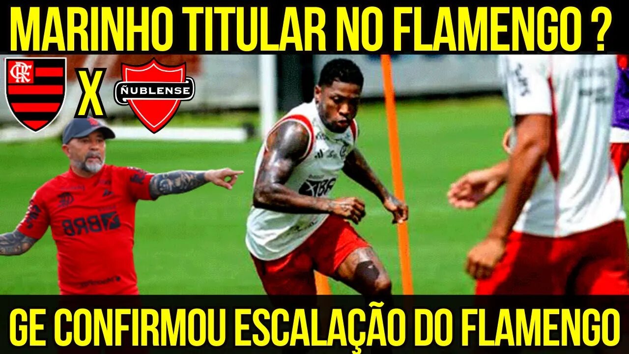 GE CONFIRMOU! MARINHO TITULAR! SAMPAOLI PROMOVE MUDANÇAS NO TIME TITULAR NOTÍCIAS DO FLAMENGO HOJE