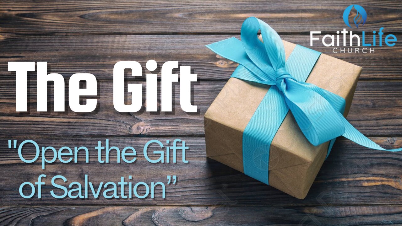 The Gift - Open the Gift of Salvation - Part 3