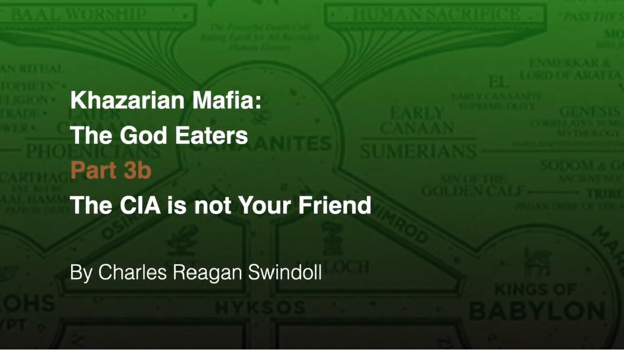 Khazarian Mafia: The God Eaters, Pt. 3b: The CIA is NOT Your Friend (Chuck Swindoll, Jr.)