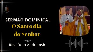 Sermão Dominical - A Santificação do Domingo, pelo Rev. Dom André