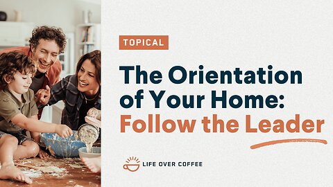 The Orientation of Your Home: Follow the Leader