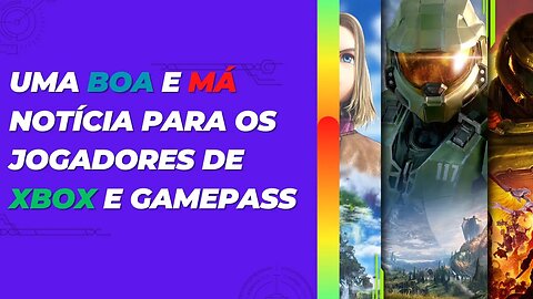 Uma Boa e Má Noticia para os Jogadores de Xbox e Gamepass