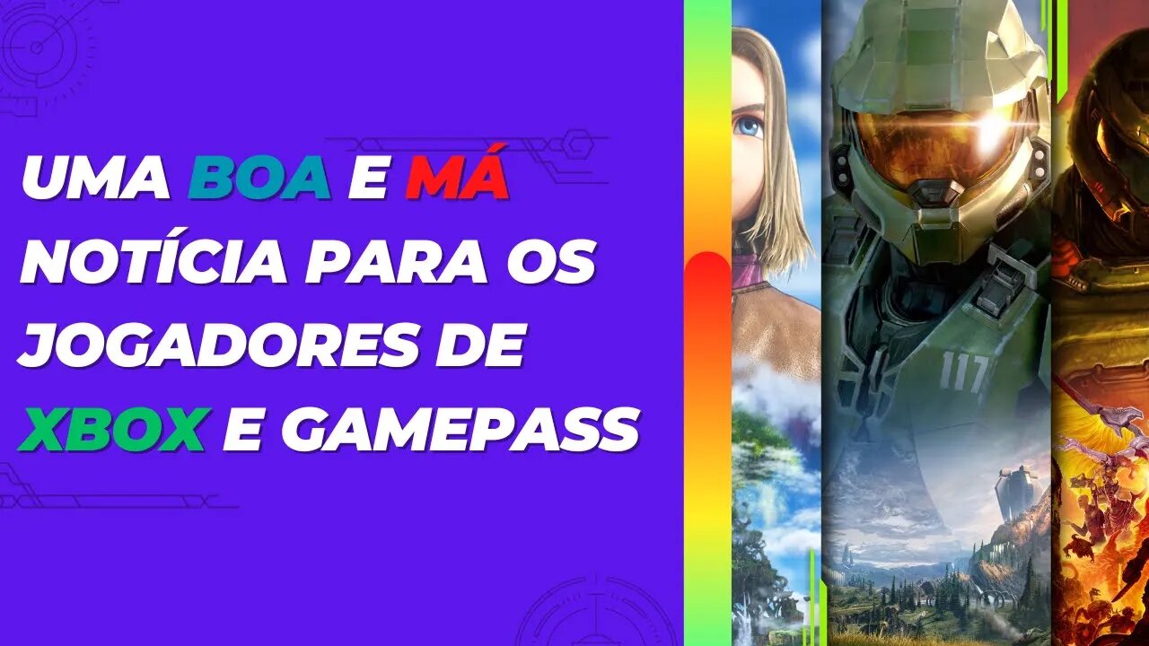 Uma Boa e Má Noticia para os Jogadores de Xbox e Gamepass