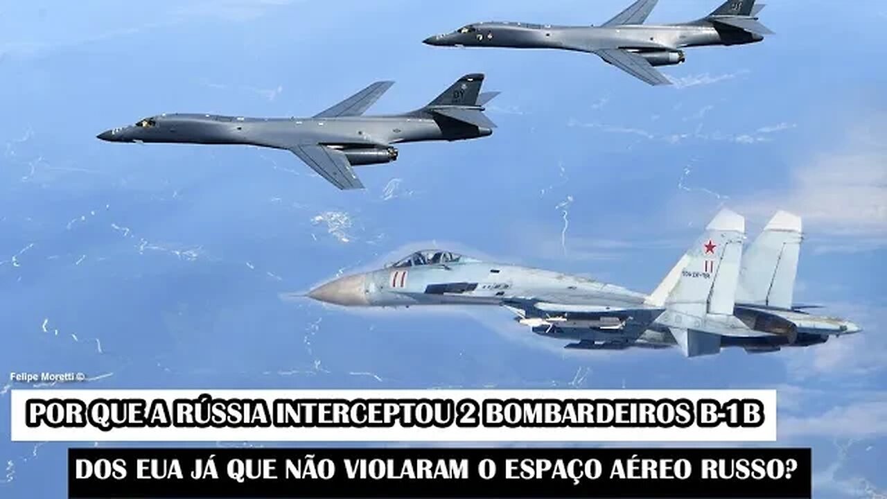 Por Que A Rússia Interceptou 2 Bombardeiros B-1B Dos EUA Já Que Não Violaram O Espaço Aéreo Russo?