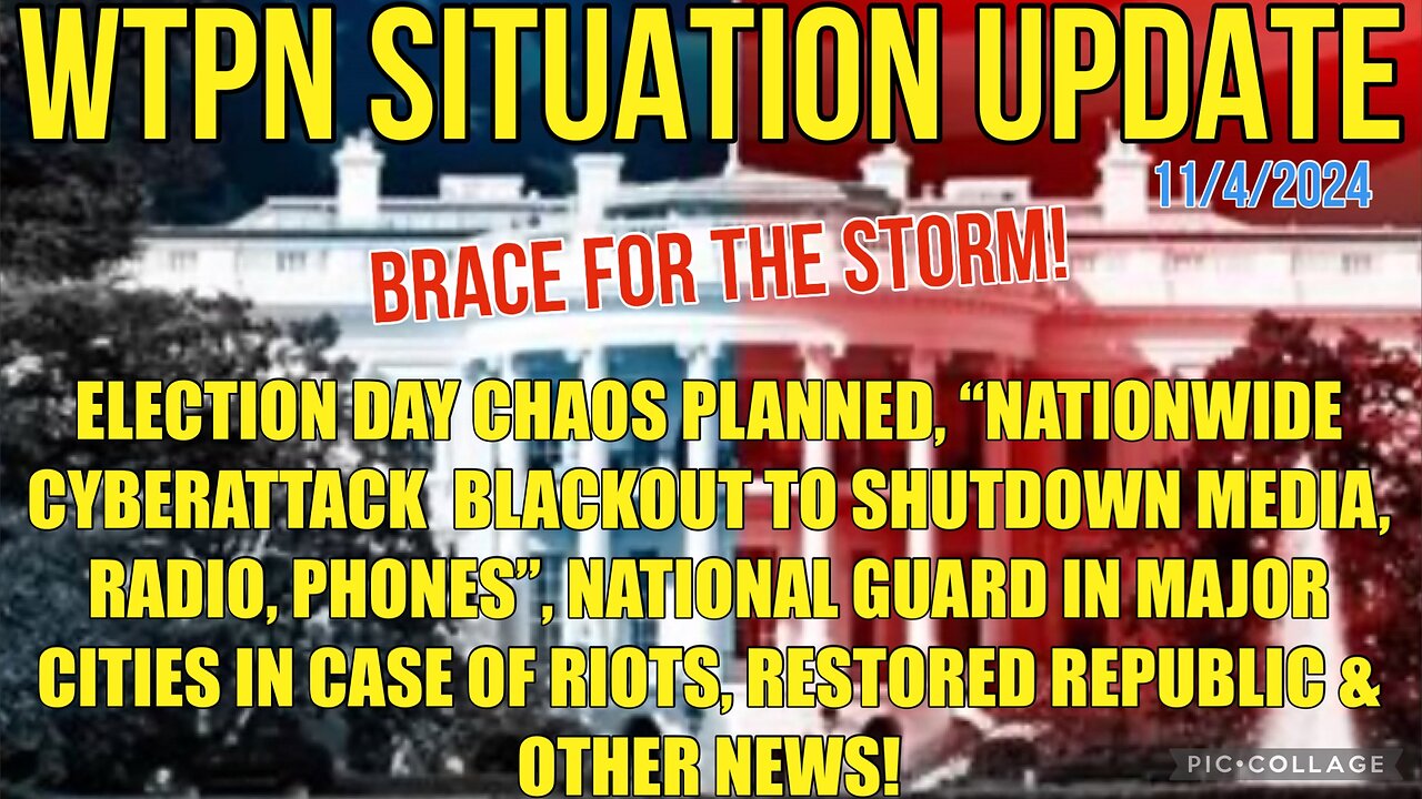 WTPN SIT/UP 11/4/24 NATIONWIDE CYBERATTACK BLACKOUT EXPECTED, MARTIAL LAW, VT INTEL