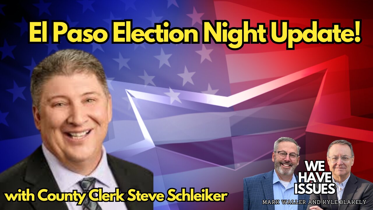 El Paso Election Night Update with El Paso County Clerk and Recorder Steve Scheiker !