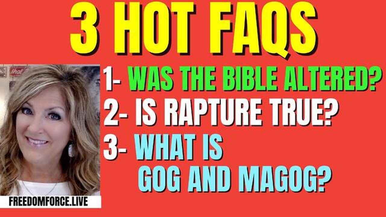 3 HOT FAQS - BIBLE ALTERED? RAPTURE? GOG & MAGOG? 6-30-24