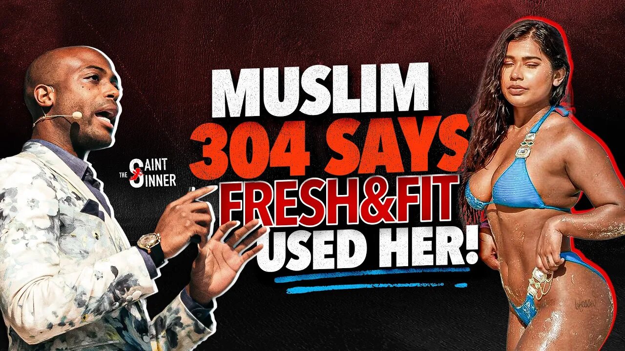 Muslim 304 Says @FreshFitMiami USED Her! She Speaks Out