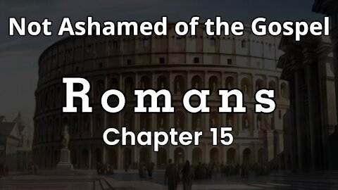 Romans 15 - Ministering to Others