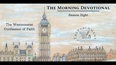 Morning Devotional: Westminster Confession of Faith 10.3