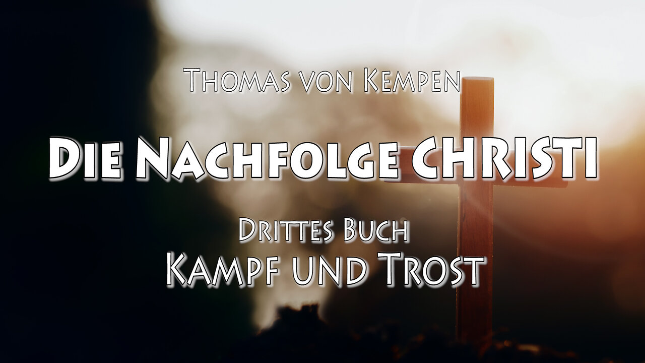 DIE NACHFOLGE CHRISTI - Thomas von Kempen - 3. BUCH - 4. Kap - LEBE IN WAHRHEIT und DEMUT vor GOTT