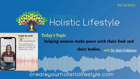 Create Your Holistic Lifestyle - Dr. Kerri Fullerton (Naturopathic Doctor)