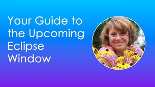 Your Guide to the Upcoming Eclipse Window