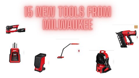 15 New tools From Milwaukee.