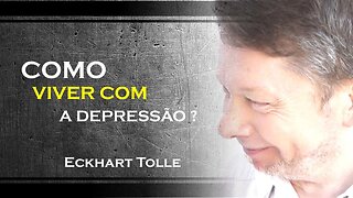 COMO VIVER COM A DEPRESSÃO, ECKHART TOLLE DUBLADO 2023