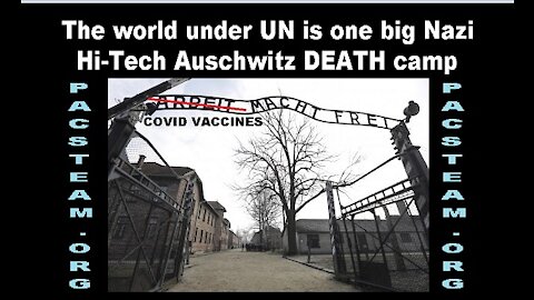 The world under UN is one big Nazi Hi-Tech Auschwitz DEATH camp