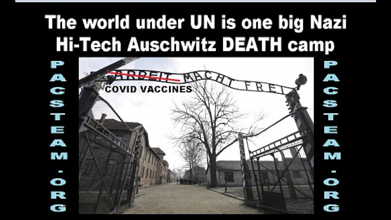 The world under UN is one big Nazi Hi-Tech Auschwitz DEATH camp